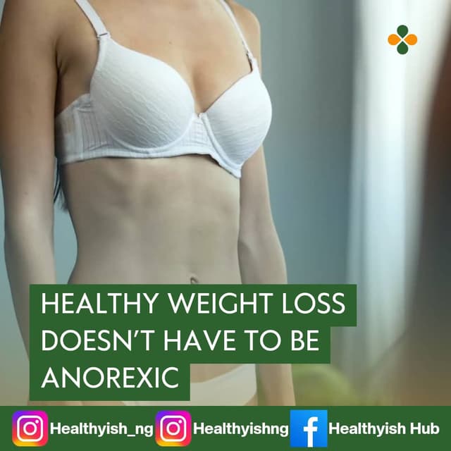 HEALTHY WEIGHT LOSS DOESN’T HAVE TO BE ANOREXIC