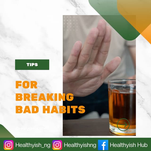 TIPS FOR BREAKING BAD HABITS