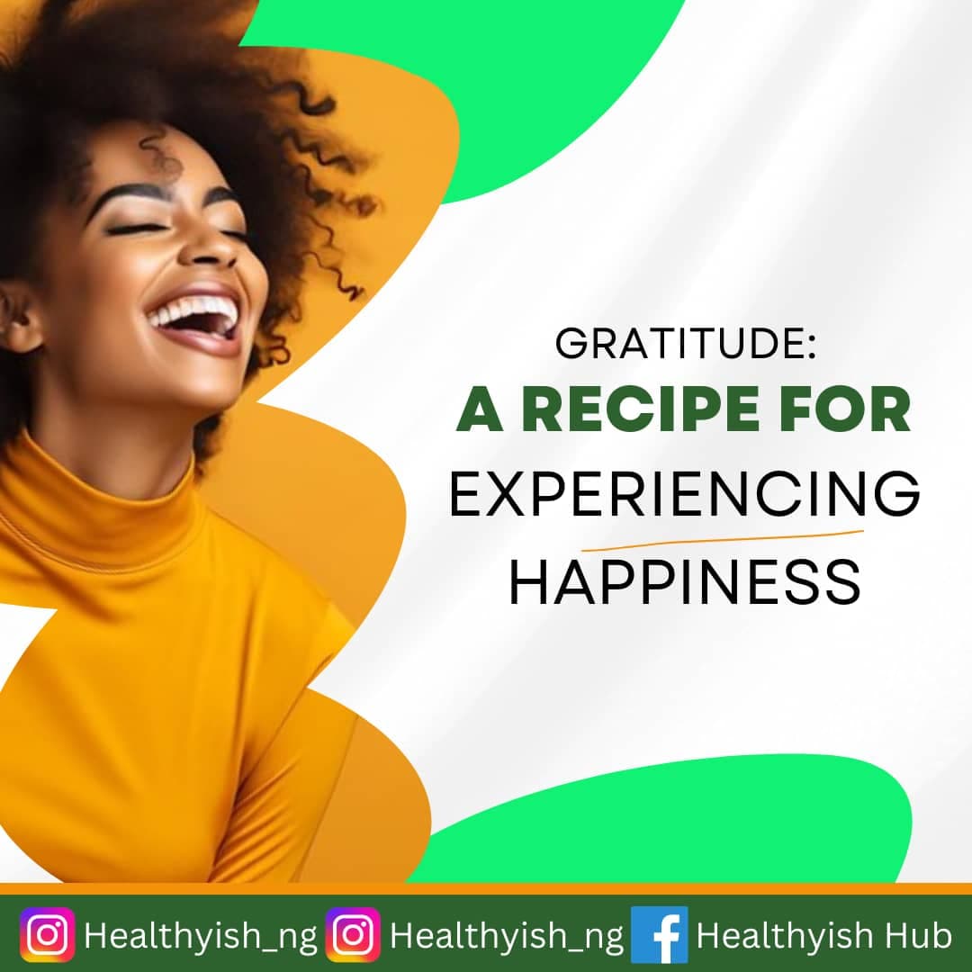 GRATITUDE: A RECIPE FOR EXPERIENCING HAPPINESS